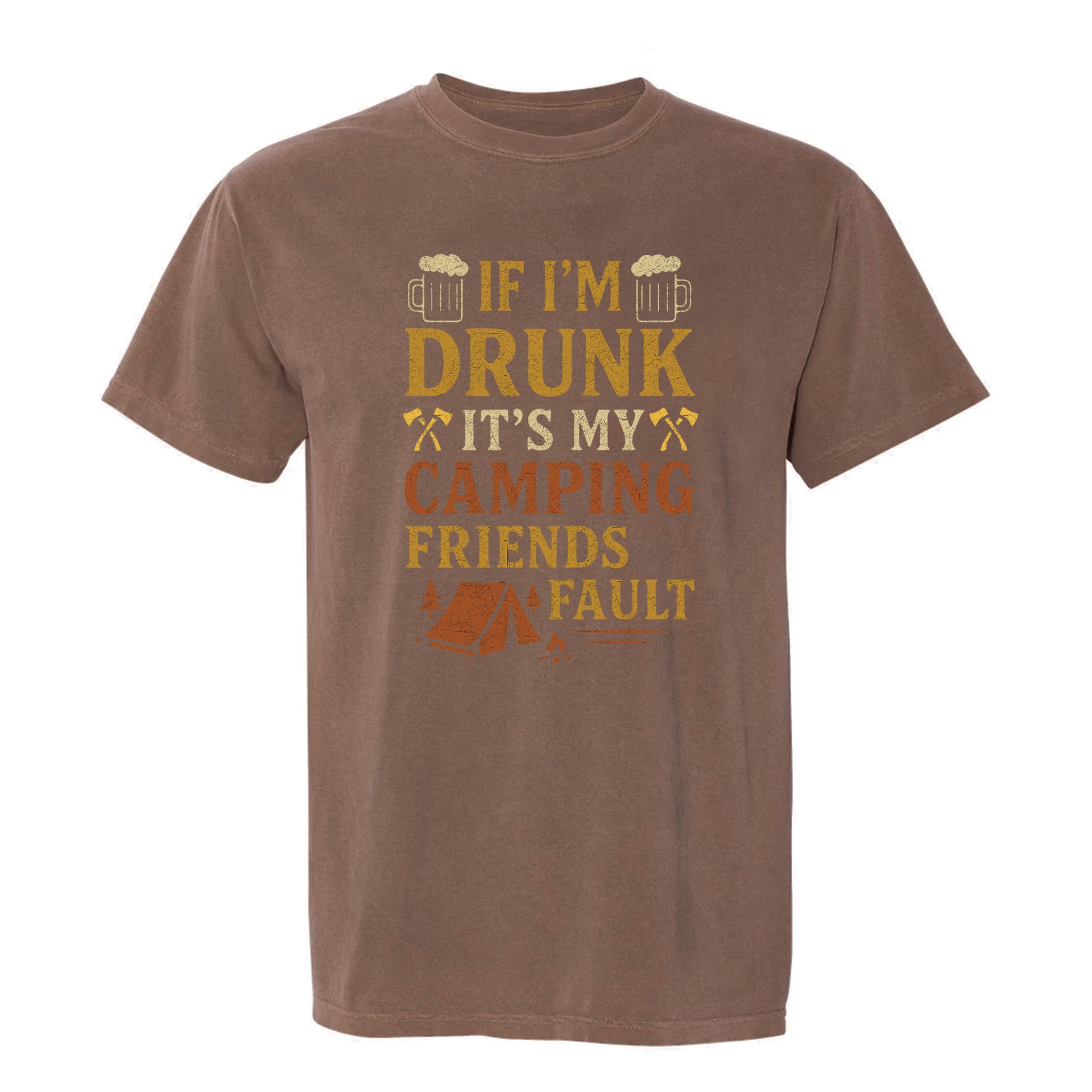 Brown funny graphic t-shirt with retro camping and drinking graphic, text: "IF I'M DRUNK IT'S MY CAMPING FRIENDS' FAULT."