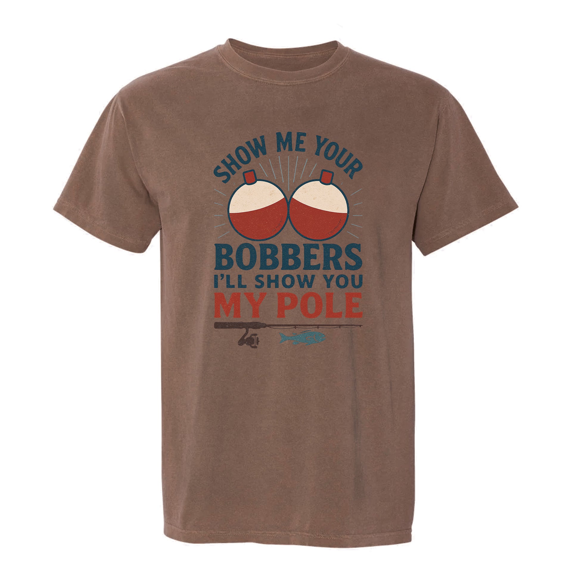 Brown funny graphic t-shirt featuring two bobbers and fishing rod with text: "SHOW ME YOUR BOBBERS I'LL SHOW YOU MY POLE."