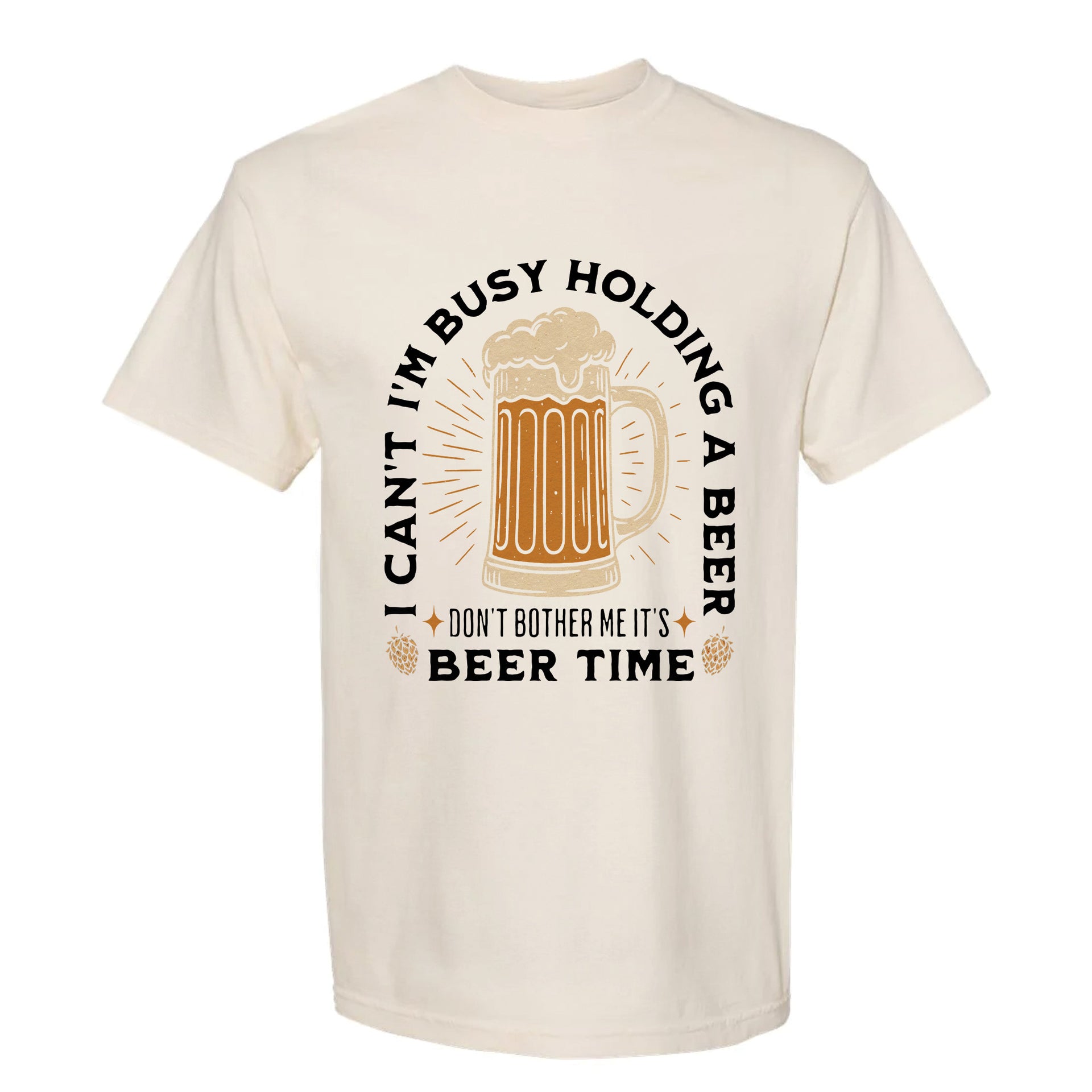 Beige funny graphic t-shirt with beer mug illustration and circular text: "I CAN'T I'M BUSY HOLDING A BEER DON'T BOTHER ME IT'S BEER TIME."