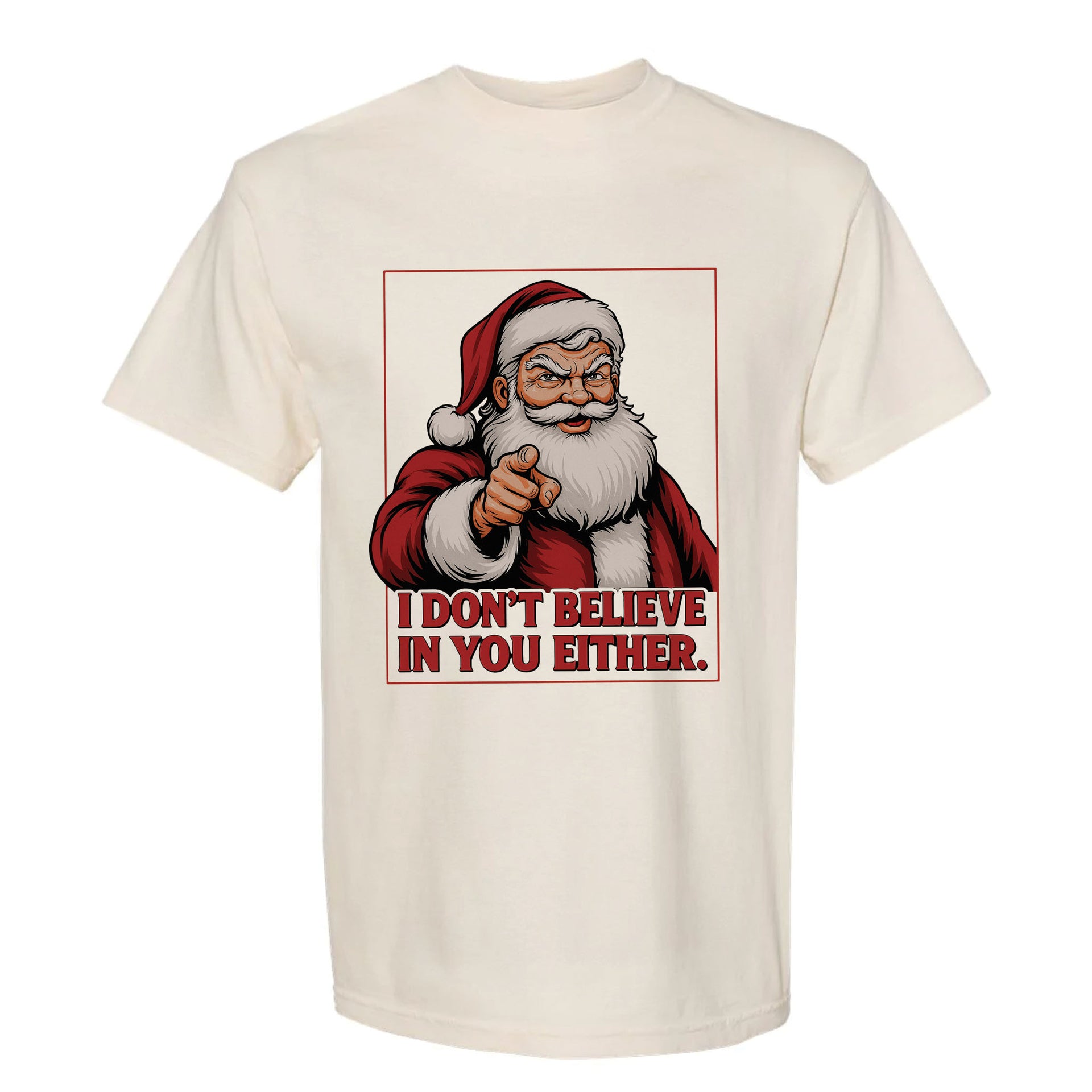 Beige Christmas t-shirt with a graphic of Santa Claus and text 'I don't believe in you either' 