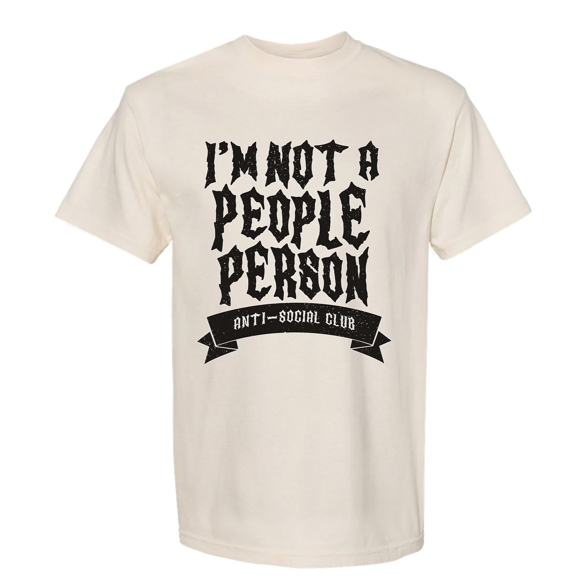 Beige funny graphic t-shirt with distressed black typography reading “I’m Not a People Person – Anti-Social Club.”