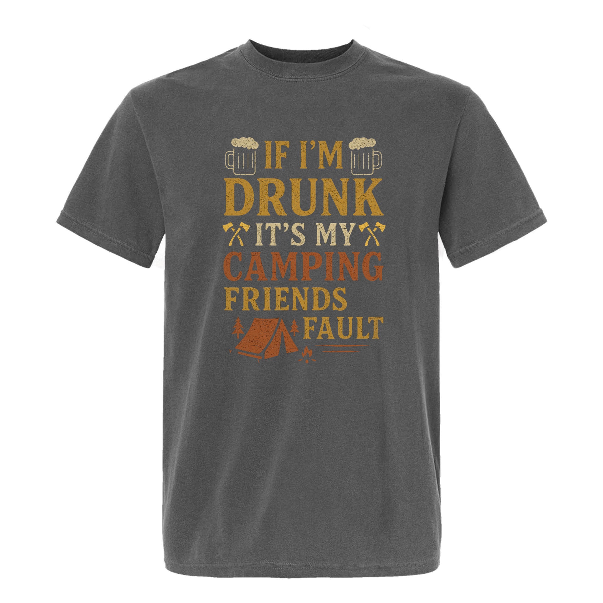 Grey funny graphic t-shirt with distressed camping and beer design, text: "IF I'M DRUNK IT'S MY CAMPING FRIENDS' FAULT."