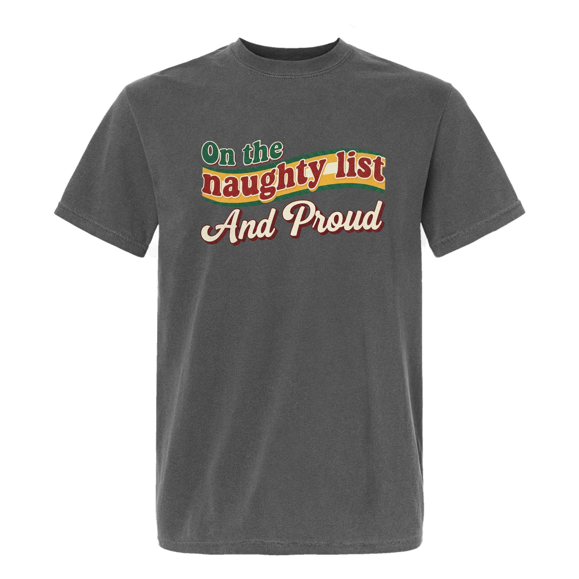 Gray Christmas graphic t-shirt with text 'On The Naughty List And Proud'