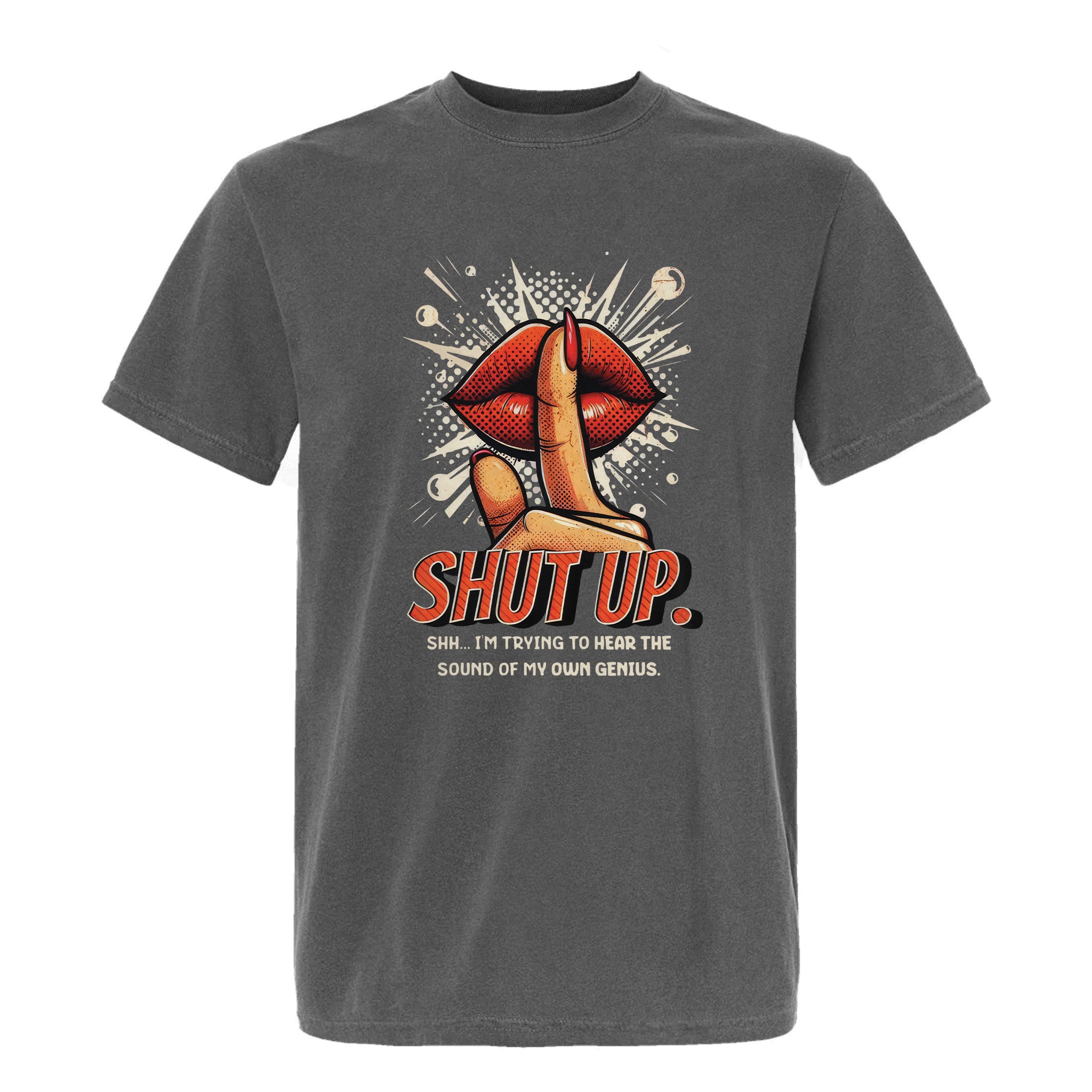 Grey funny graphic t-shirt with red lips and finger illustration, text: "SHUT UP. SHH... I'M TRYING TO HEAR THE SOUND OF MY OWN GENIUS."