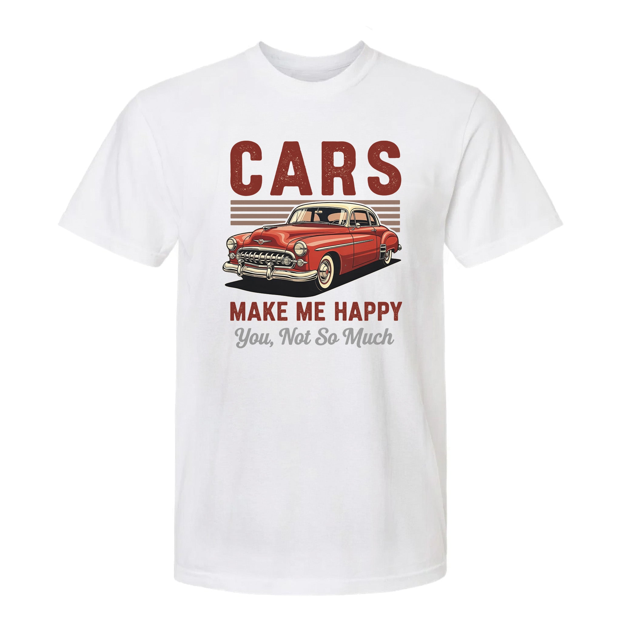 White funny graphic t-shirt featuring a classic red and white car with distressed text: “CARS MAKE ME HAPPY, YOU, NOT SO MUCH.”