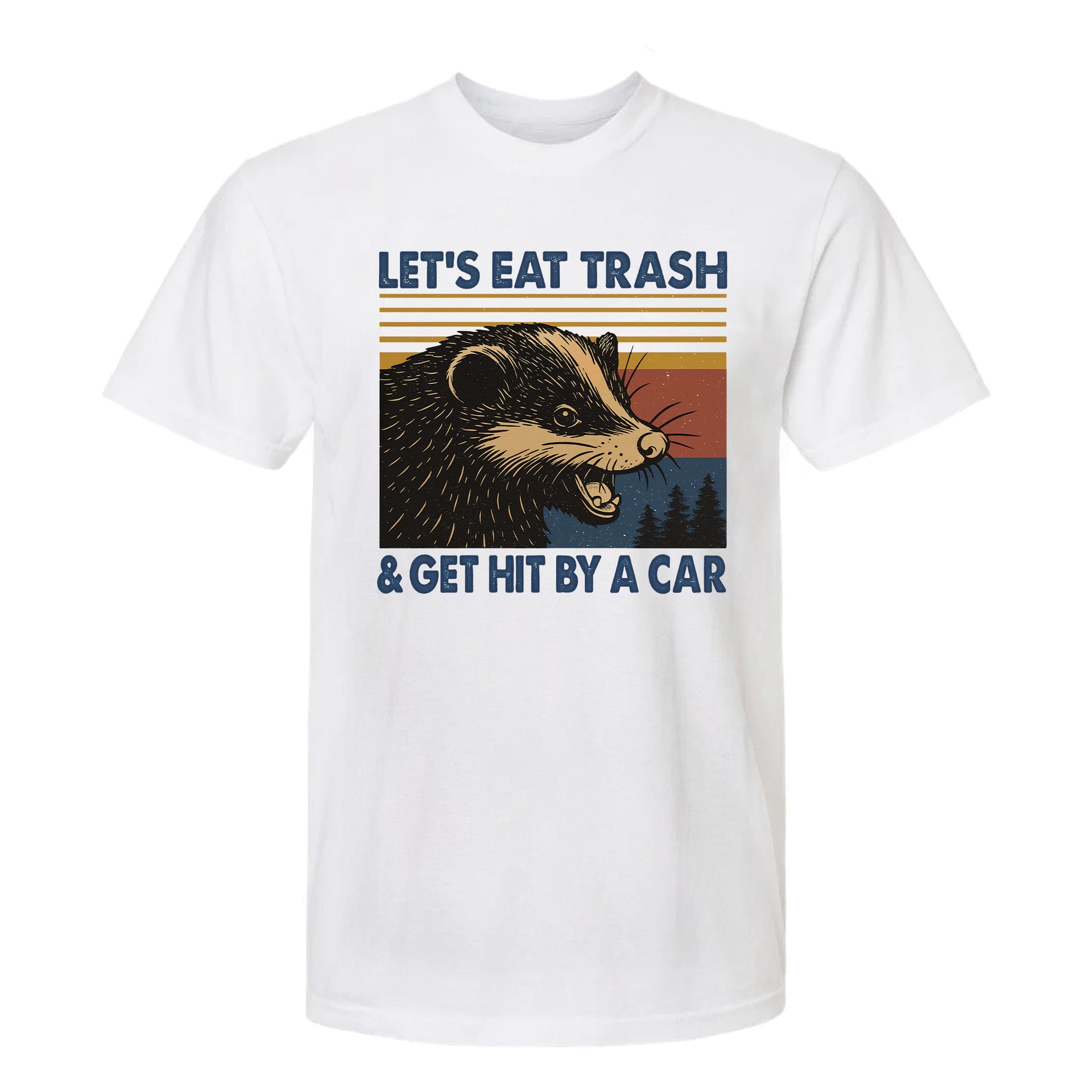 White funny graphic t-shirt with a possum and the text "Let's Eat Trash And Get Hit By A Car"