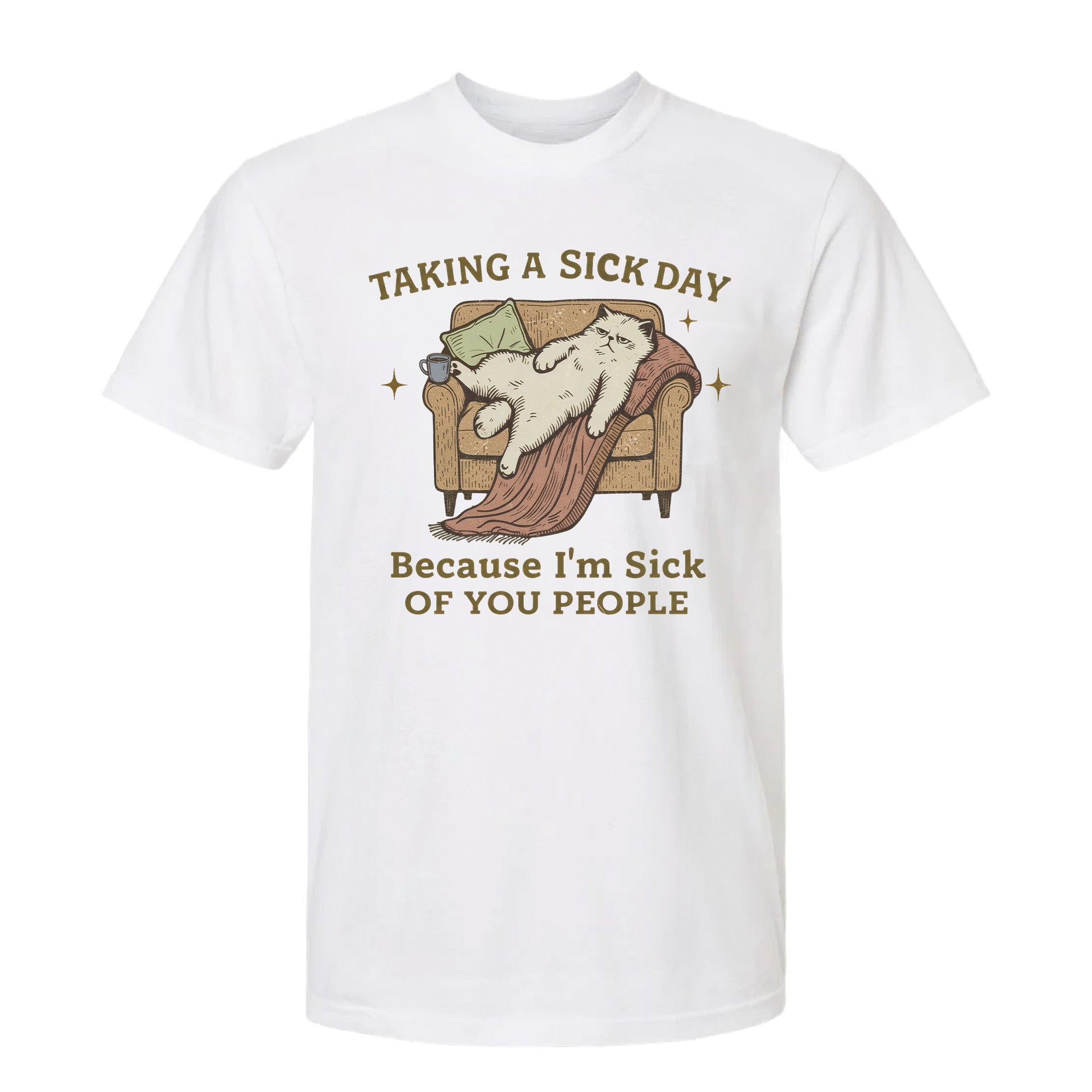 White funny t-shirt with a graphic of a cat on an armchair and humorous text 'Taking A Sick Day, Because I'm Sick Of You People'